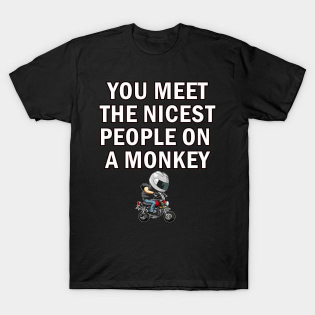 YOU MEET THE NICEST PEOPLE ON A MONKEY T-Shirt by wankedah